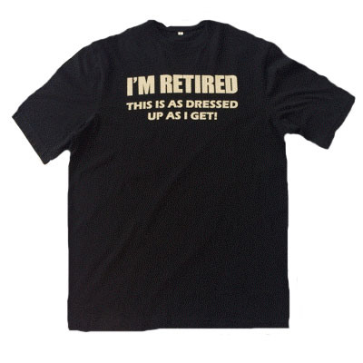 I'm Retired T-Shirt