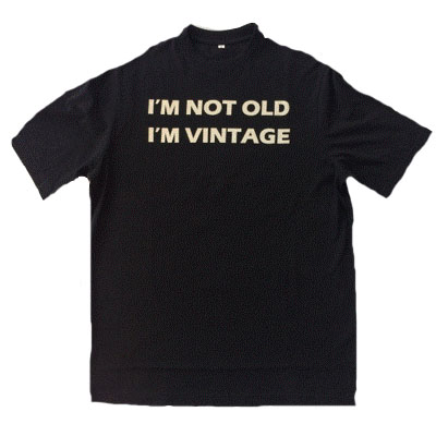 I'm not old t-shirt