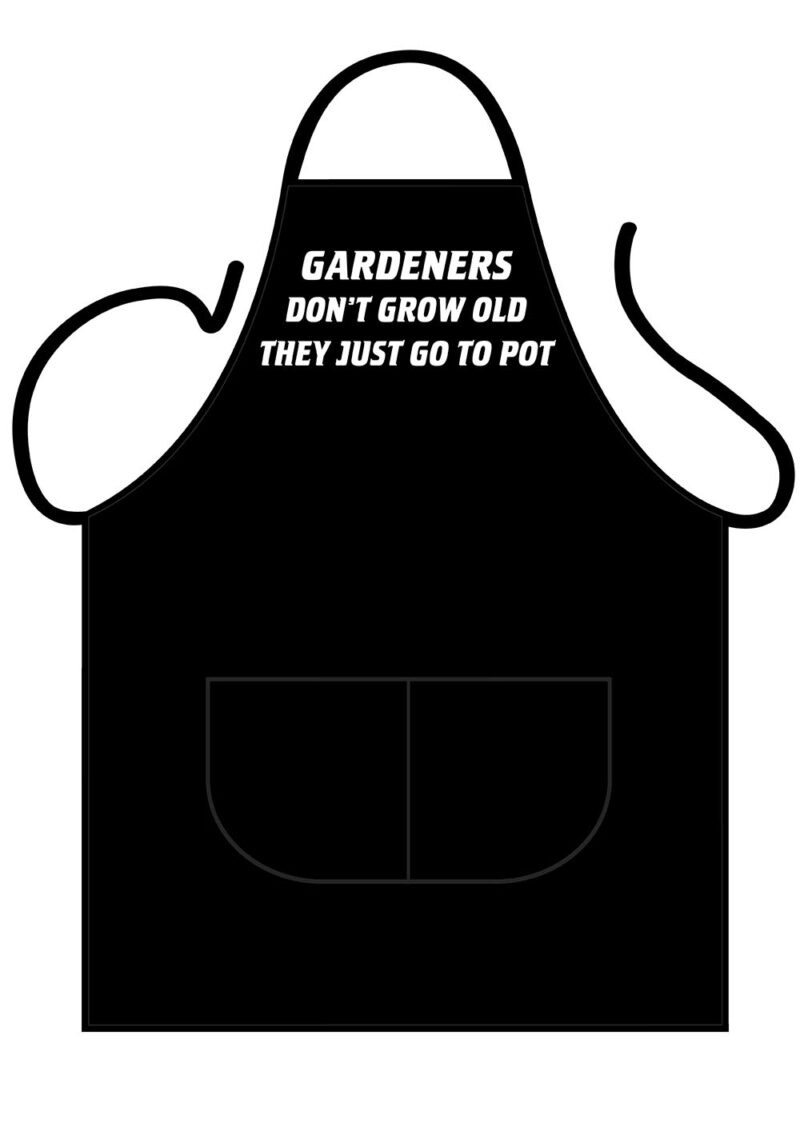 Gardeners Don't Grow Old, They Just Go To Pot Apron