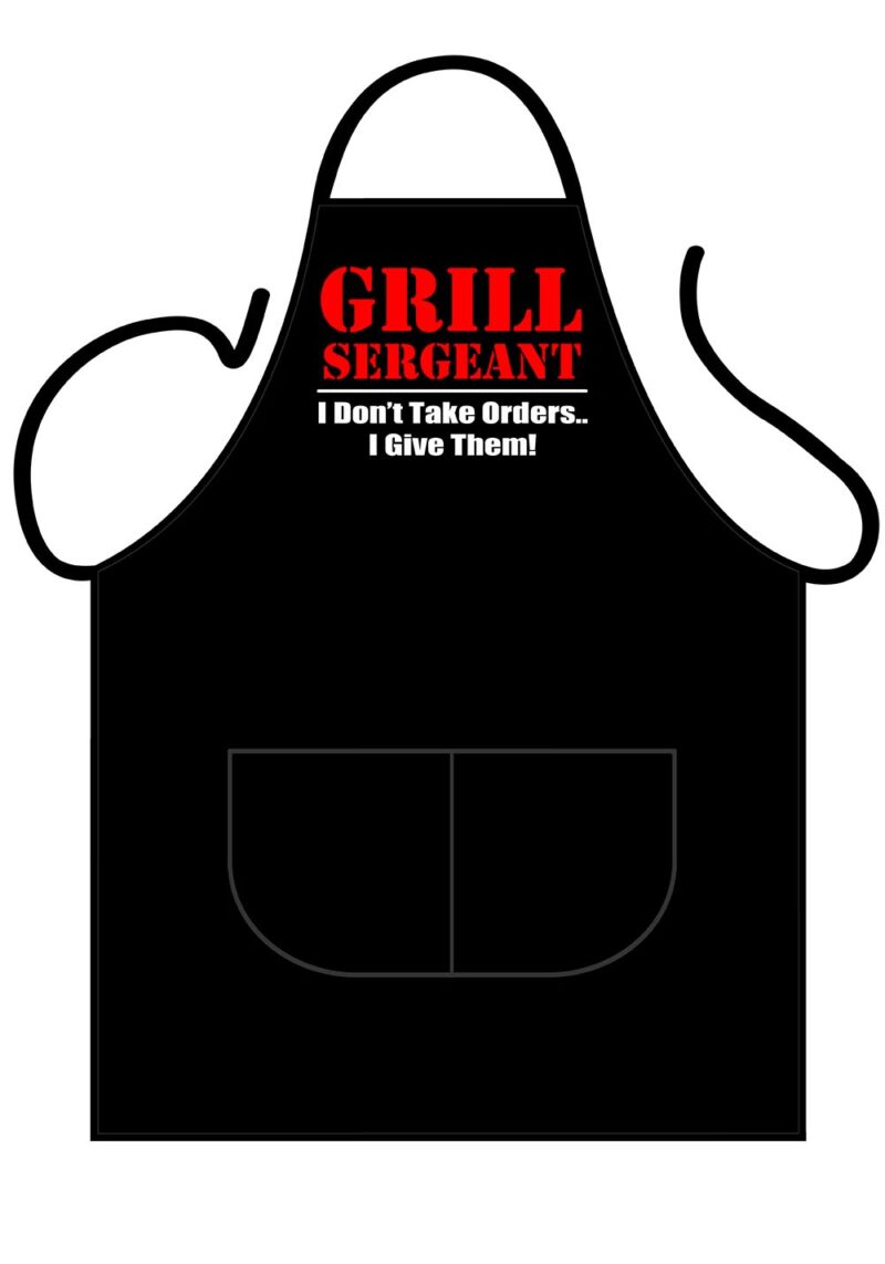 Grill Sergeant, I Don't Take Orders, I Give Them! Apron