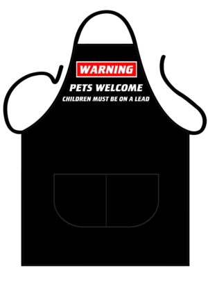 Warning, Pets Welcome, Children Must Be On A Lead Apron